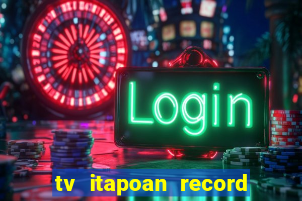 tv itapoan record bahia ao vivo online